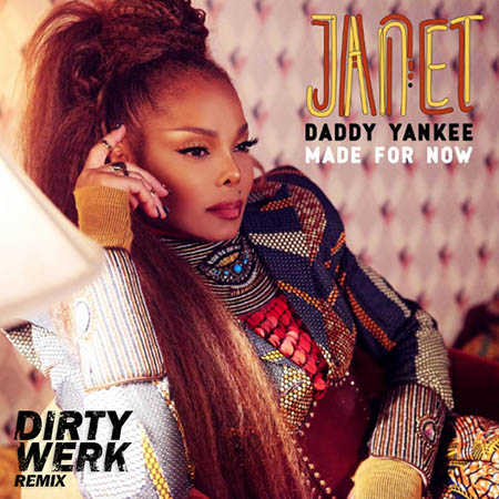Janet Jackson x Daddy Yankee - Made For Now (Dirty Werk Remix)